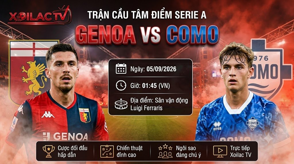 Nhận định soi kèo trận đấu giữa Genoa vs Como lúc 01h45 ngày 5/9 vòng 3 Serie A cập nhật mới nhất trên Xoilac TV.